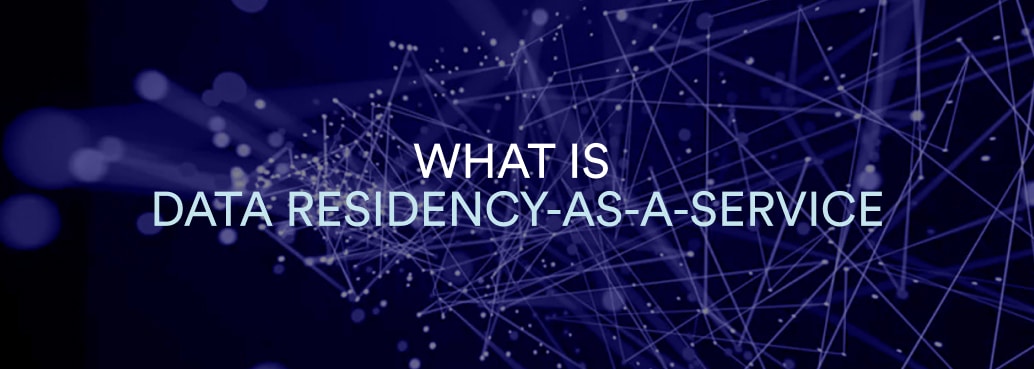 What is  data residency-as-a-service
