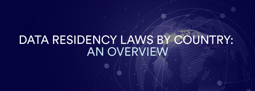 Data residency laws by country_  An overview