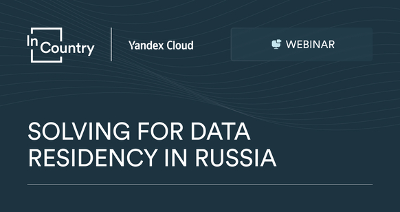 Solving for Data Residency in Russia