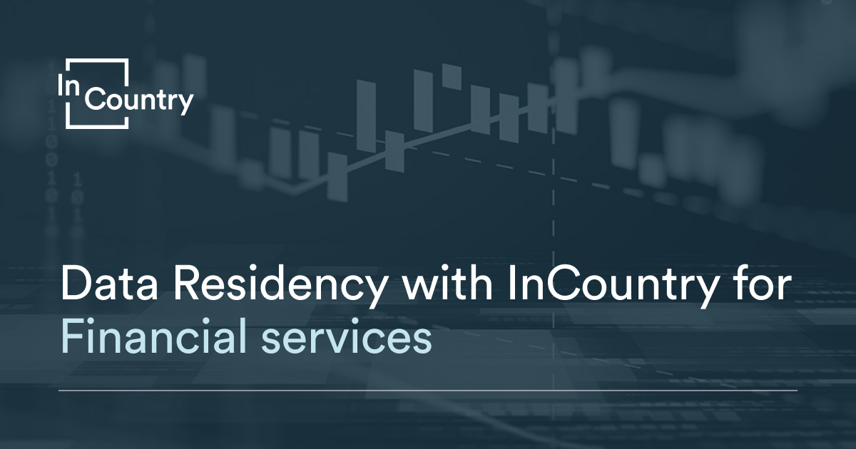 Data residency and compliance for financial services - InCountry