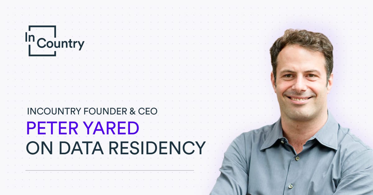 InCountry Founder & CEO Peter Yared on Data Residency - InCountry