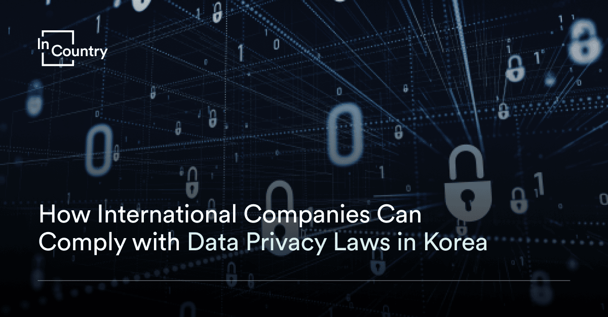 Data privacy laws for global companies in Korea InCountry