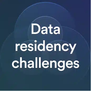 Data residency challenges and risks you need to know