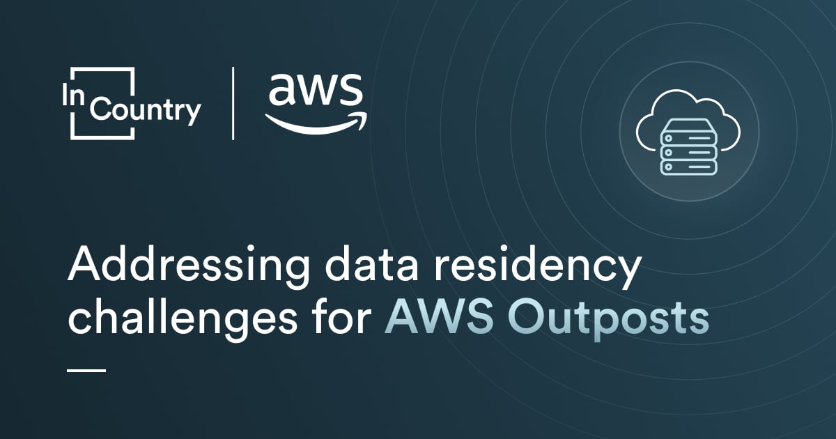 Addressing data residency challenges with InCountry and AWS Outposts ...