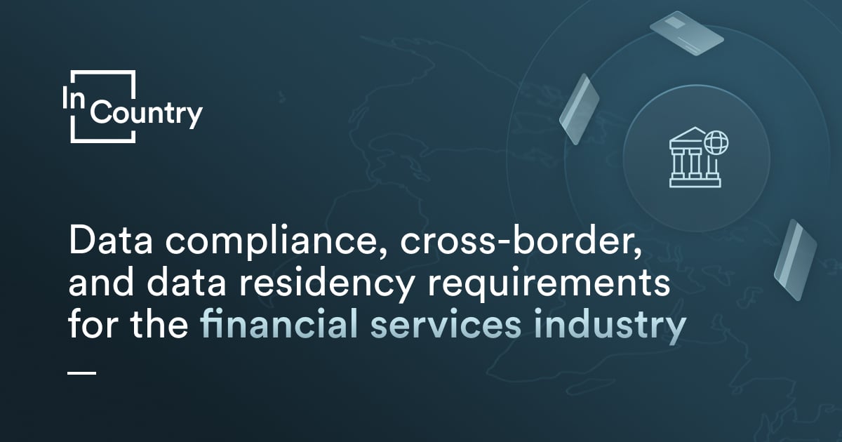 Data residency requirements for global banking institutions - InCountry