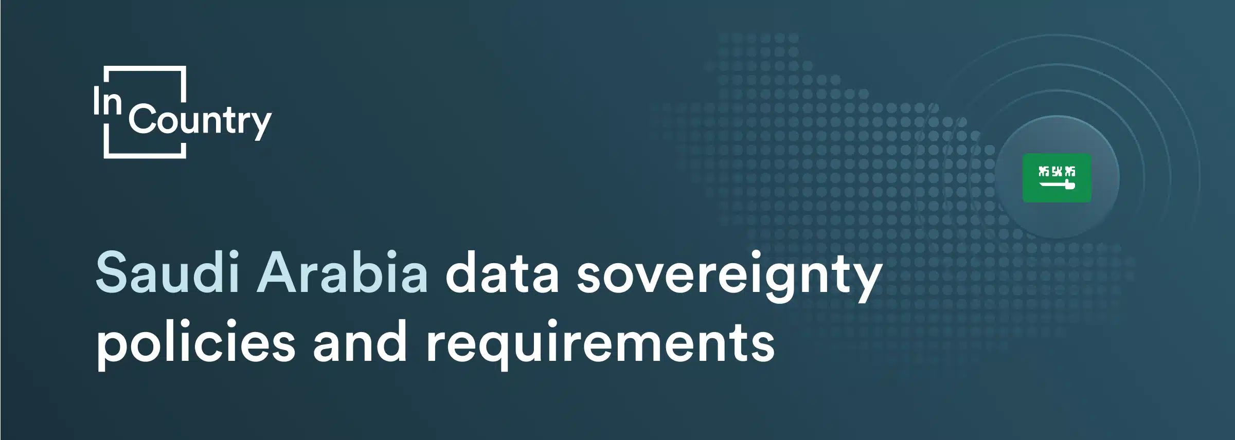 Saudi Arabia data sovereignty policies and requirements