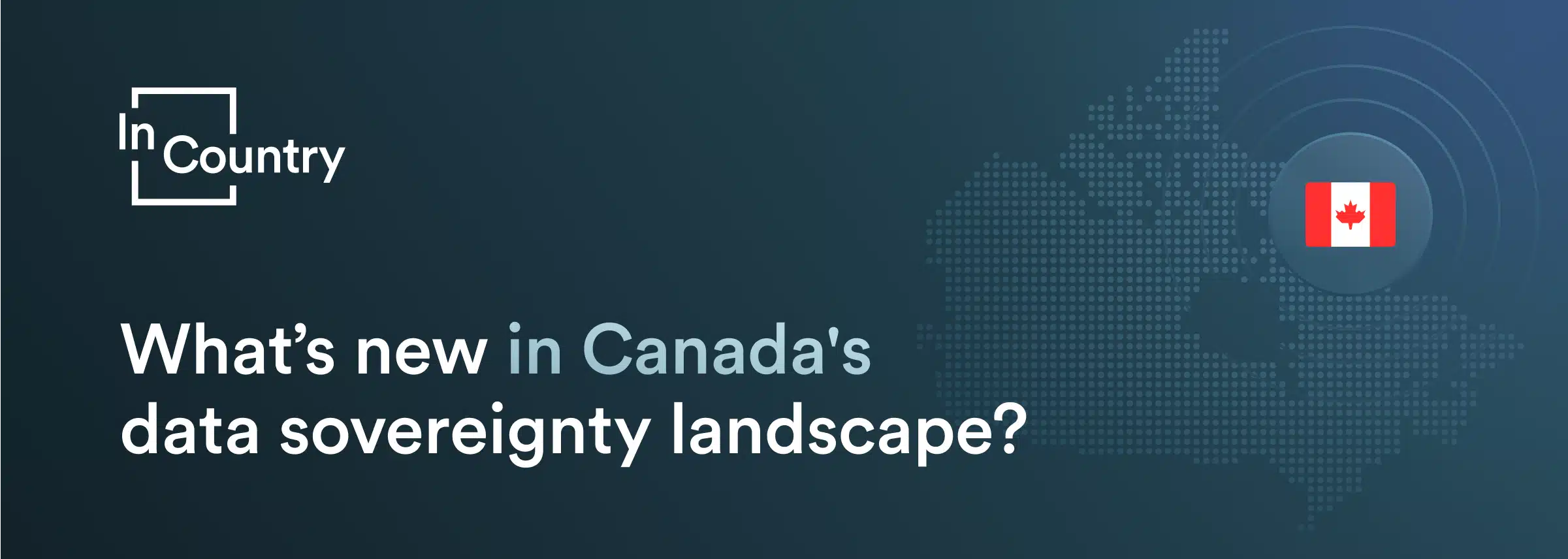 What’s new in Canada's data sovereignty landscape?