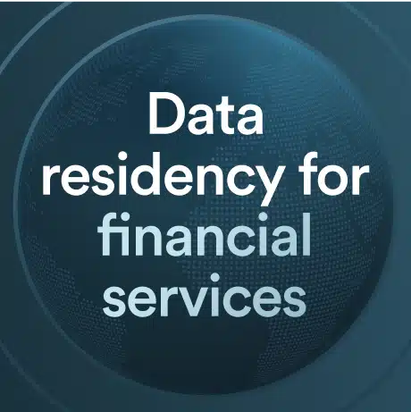 Data residency for financial services companies