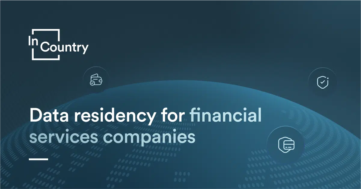 Data residency for financial services companies - InCountry